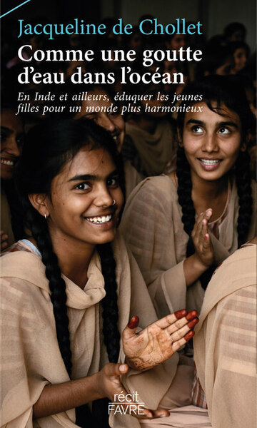 Comme une goutte d'eau dans l'océan - En Inde et ailleurs, éduquer les jeunes filles pour un monde plus harmonieux