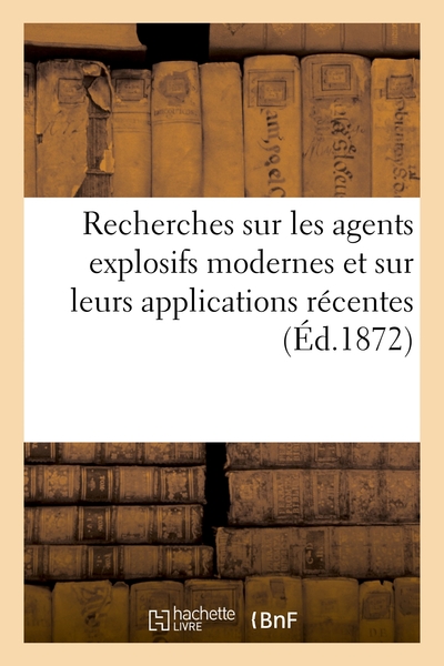 Recherches sur les agents explosifs modernes et sur leurs applications récentes