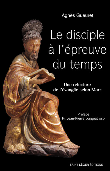 Le disciple à l'épreuve du temps - Agnès Gueuret