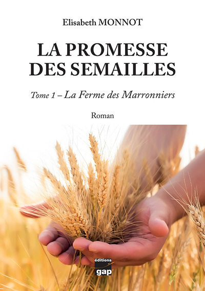 La promesse des semailles - Tome 1 - La Ferme des Marronniers