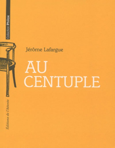 Au centuple - Jérôme Lafargue