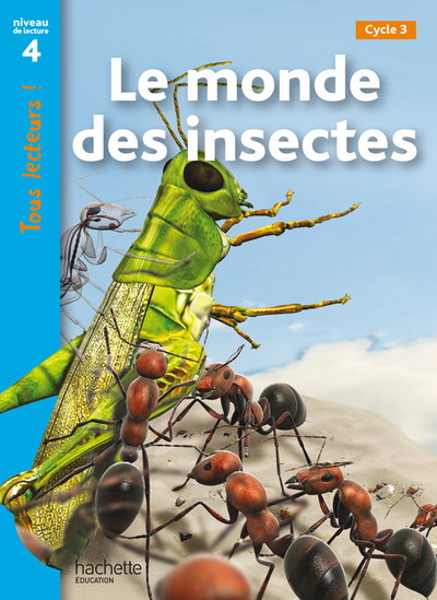 Le monde des insectes Niveau 4 - Tous lecteurs ! - Ed.2010