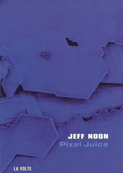 Pixel juice - Jeff Noon