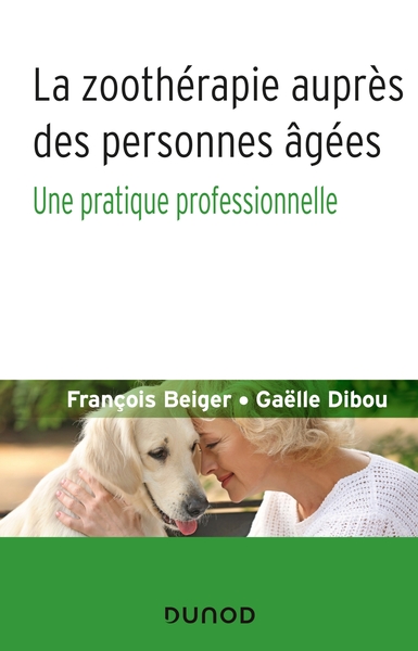 La Zoothérapie Auprès Des Personnes Âgées - Une Pratique Professionnelle, Une Pratique Professionnelle