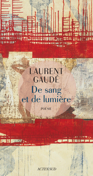 De sang et de lumière - Laurent Gaudé