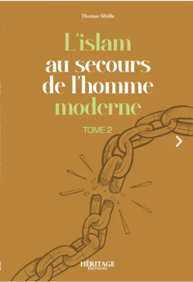 L'islam au secours de l'homme moderne Volume 2