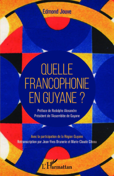 Quelle francophonie en Guyane ? - Edmond Jouve