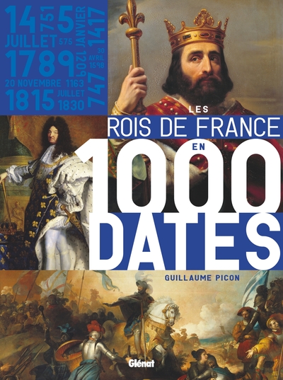 Les rois de France en 1.000 dates - Guillaume Picon