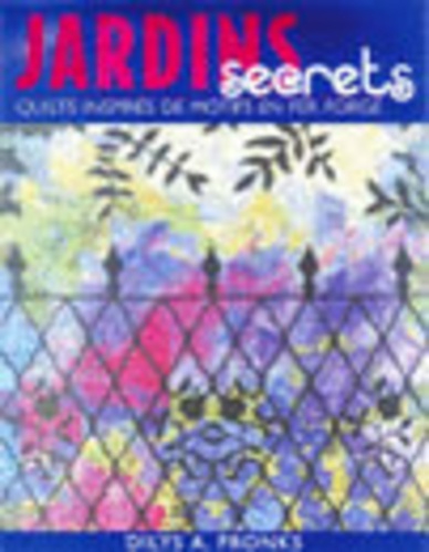 Jardins secrets. Quilts inspirés de motifs en fer forge