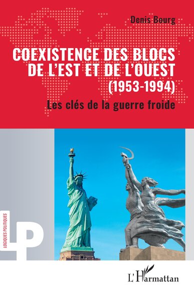 Coexistence Des Blocs De L’Est Et De L’Ouest (1953-1994), Les Clés De La Guerre Froide