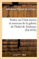 Notice sur l'état ancien et nouveau de la galerie de l'hôtel de Toulouse