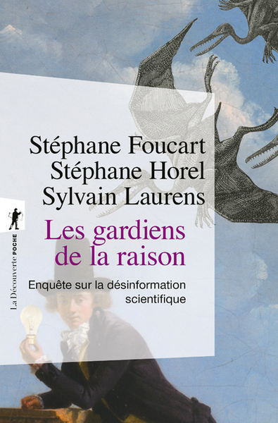 Les gardiens de la raison - Enquête sur la désinformation scientifique - édition augmentée - Stéphane Horel