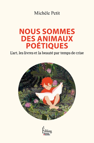 Nous sommes des animaux poétiques - L'art, les livres et la beauté par temps de crise - Michèle Petit