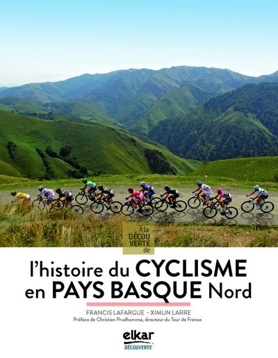 A La Decouverte De L'Histoire Du Cyclisme En Pays Basque Nord, A La Decouverte De