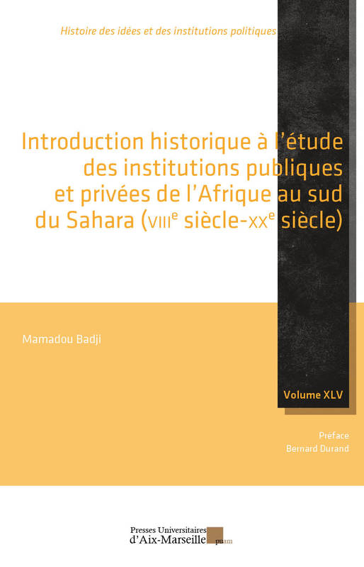 Introduction historique à l'étude des institutions publiques et privées de l'Afrique au sud du Sahara (VIIIe-XXe siècle) - Mamadou BADJI