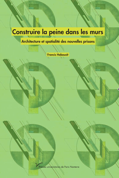 Construire la peine dans les murs - Francis Habouzit