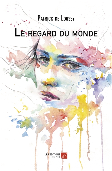 Le regard du monde - Patrick de Loussy