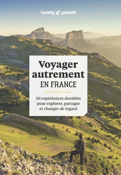 Voyager autrement en France - 50 expériences durables pour explorer, partager et changer de regard