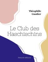 Le Club des Haschischins - Théophile Gautier