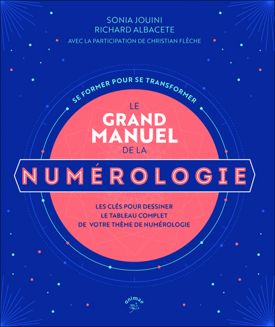 Le Grand Manuel De La Numérologie, Les Clés Pour Dessiner Le Tableau Complet De Votre Thème De Numérologie