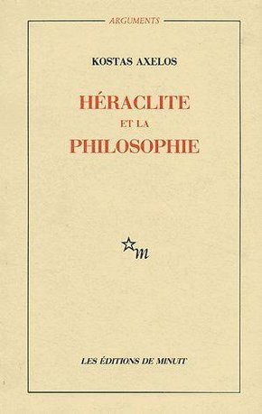 Héraclite Et La Philosophie - Kostas Axelos