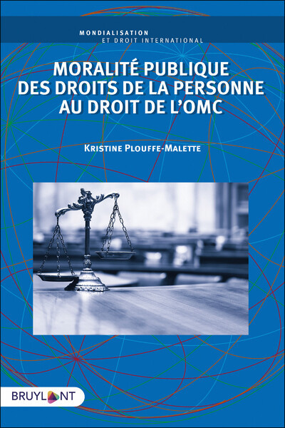 Moralité publique des droits de la personne au droit de l'OMC - Kristine Plouffe-Malette