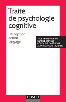 1, Traité De Psychologie Cognitive - Tome 1 - Perception, Action, Langage, Perception, Action, Langage