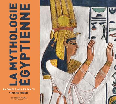 La mythologie égyptienne - Viviane Koenig