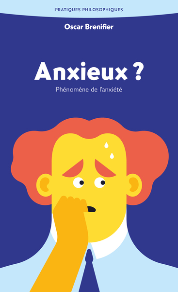 Anxieux ? - Oscar Brénifier