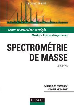 Spectrométrie de masse - 3ème édition - Cours et exercices corrigés