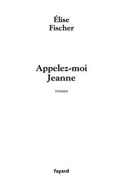 Appelez-moi Jeanne - Elise Fischer