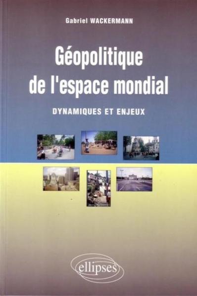 Géopolitique de l'espace mondial - Dynamiques et enjeux