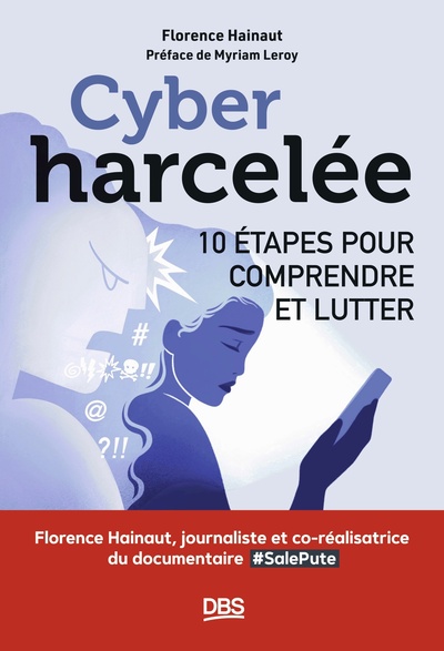 Cyberharcelée, 10 Étapes Pour Comprendre Et Lutter - Florence Hainaut