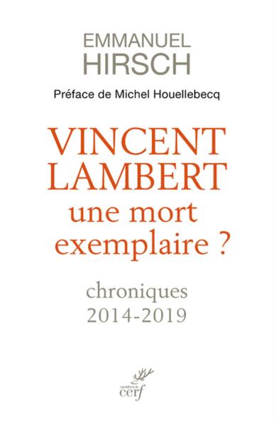 Vincent Lambert, Une Mort Exemplaire ?, Chroniques 2014-2019