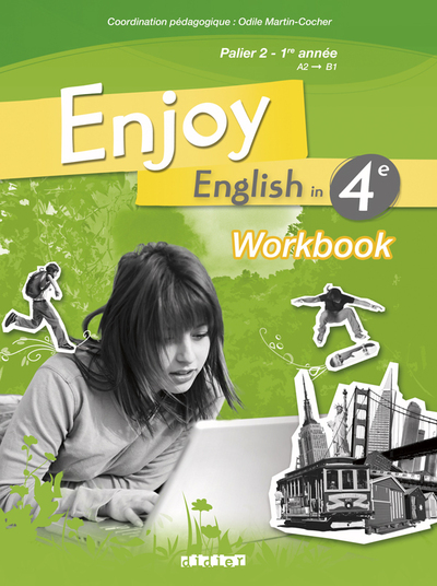 Enjoy English In 4e, Palier 2, 1re Année, A2-B1 : Workbook