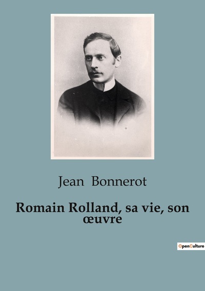 Romain Rolland, sa vie, son oeuvre