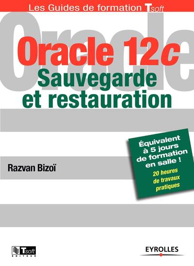 Oracle 12c - Sauvegarde et restauration - Razvan Bizoï