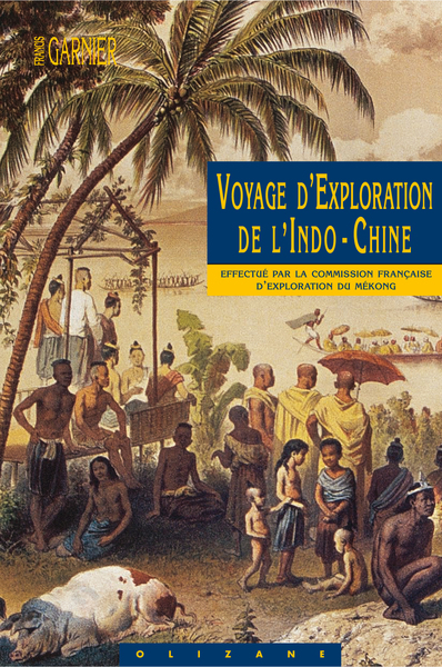 Voyage D'Exploration De L'Indo-Chine - Francis Garnier