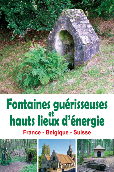 Fontaines guérisseuses et hauts lieux d'énergie