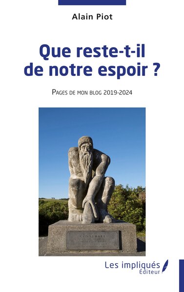 Que reste-t-il de notre espoir ? - Alain Piot