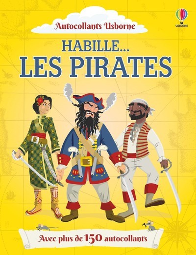 Habille... Les Pirates - Louie Stowell, Renée Chaspoul, Kate Davies, Nick Stellmacher