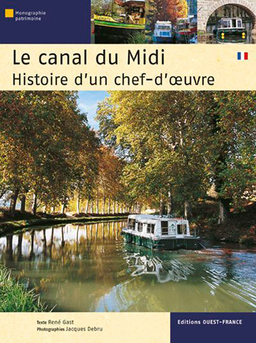 Le Canal du Midi, histoire d'un chef-d' uvre