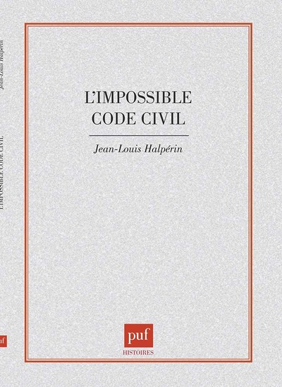 L'impossible code civil - Jean-Louis Halpérin