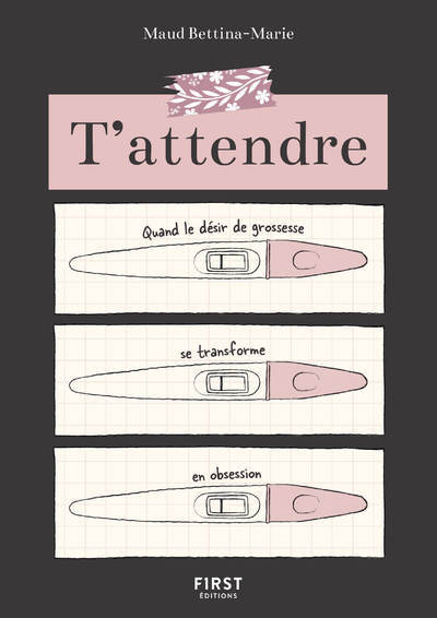 T'attendre - Quand le désir de grossesse se transforme en obsession - Maud Bettina-Marie