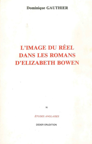 L'Image du réel dans le roman d'Elizabeth Bowen (1899-1973)