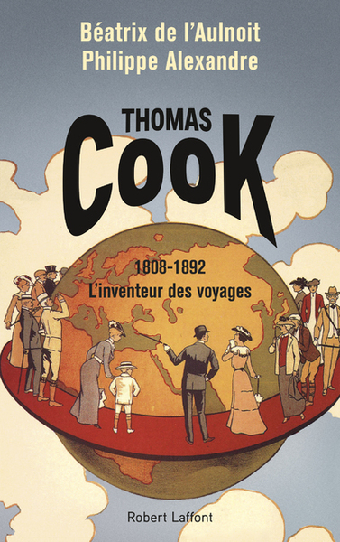 Thomas Cook, L'Inventeur Des Voyages