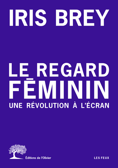 Le Regard Féminin, Une Révolution À L'Écran