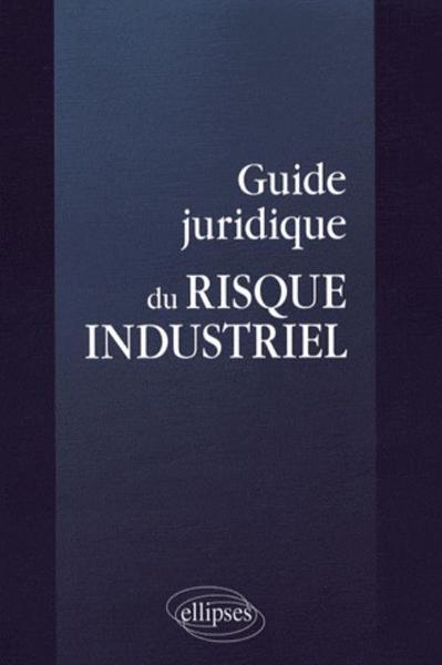 Guide Juridique Du Risque Industriel