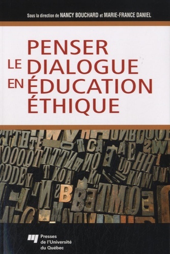 Penser le dialogue en éducation éthique - Marie-France Daniel, Nancy Bouchard