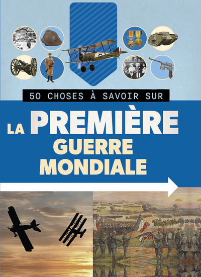 50 Choses À Savoir Sur La Première Guerre Mondiale